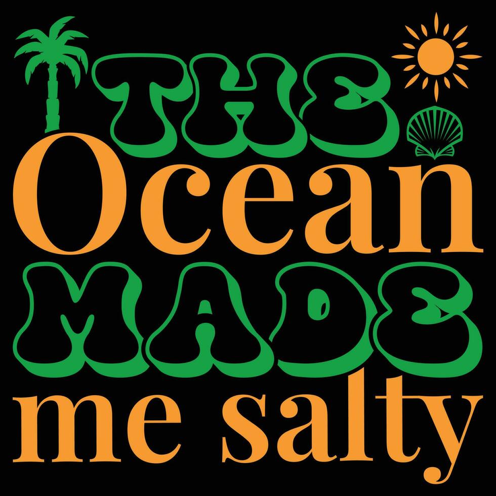 The ocean made me salty t-shirt design vector