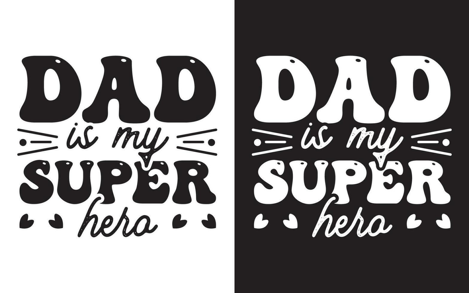 Dad Typography Design, Happy Fathers Day Typographic Vector. vector