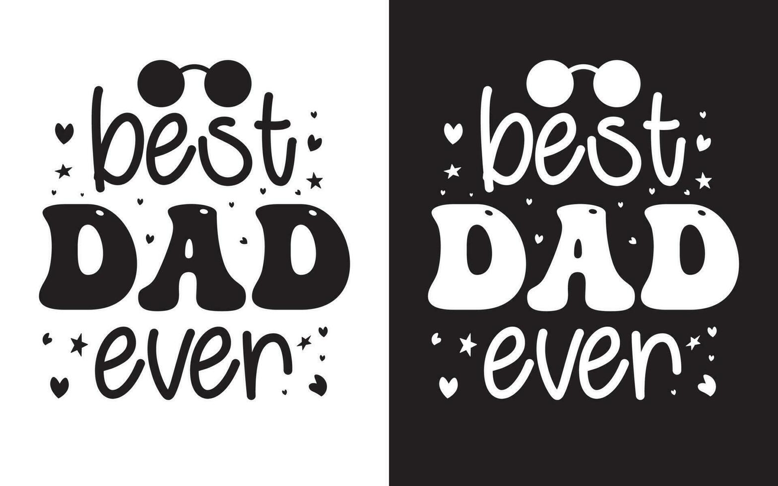 Dad Typography Design, Happy Fathers Day Typographic Vector. vector