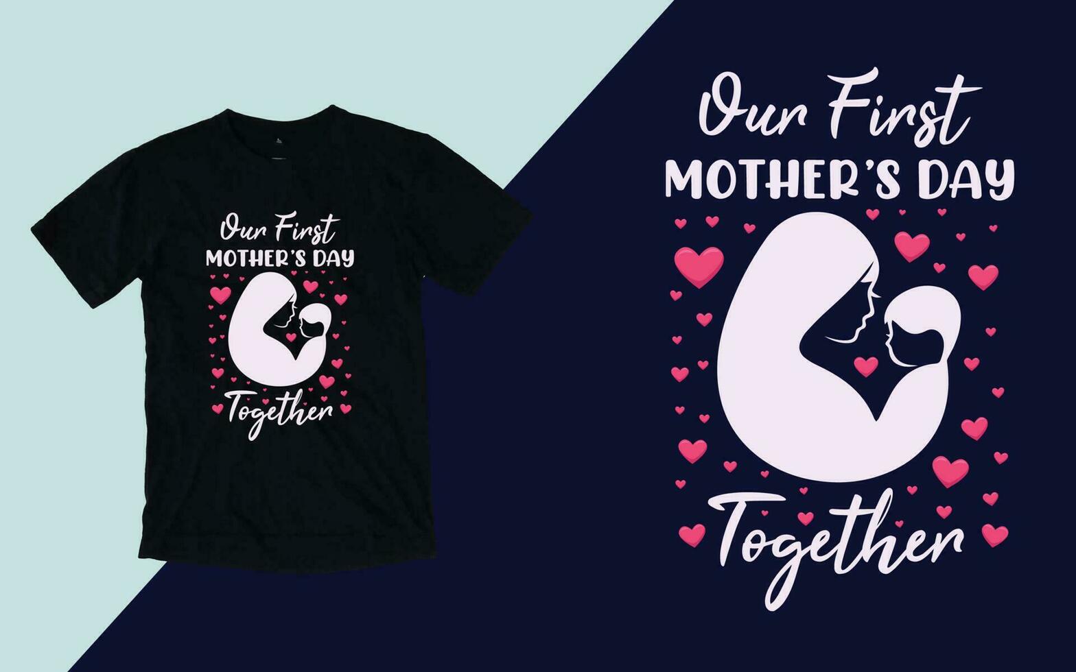 Our First Mother's Day Together, Mother's Day T shirt vector