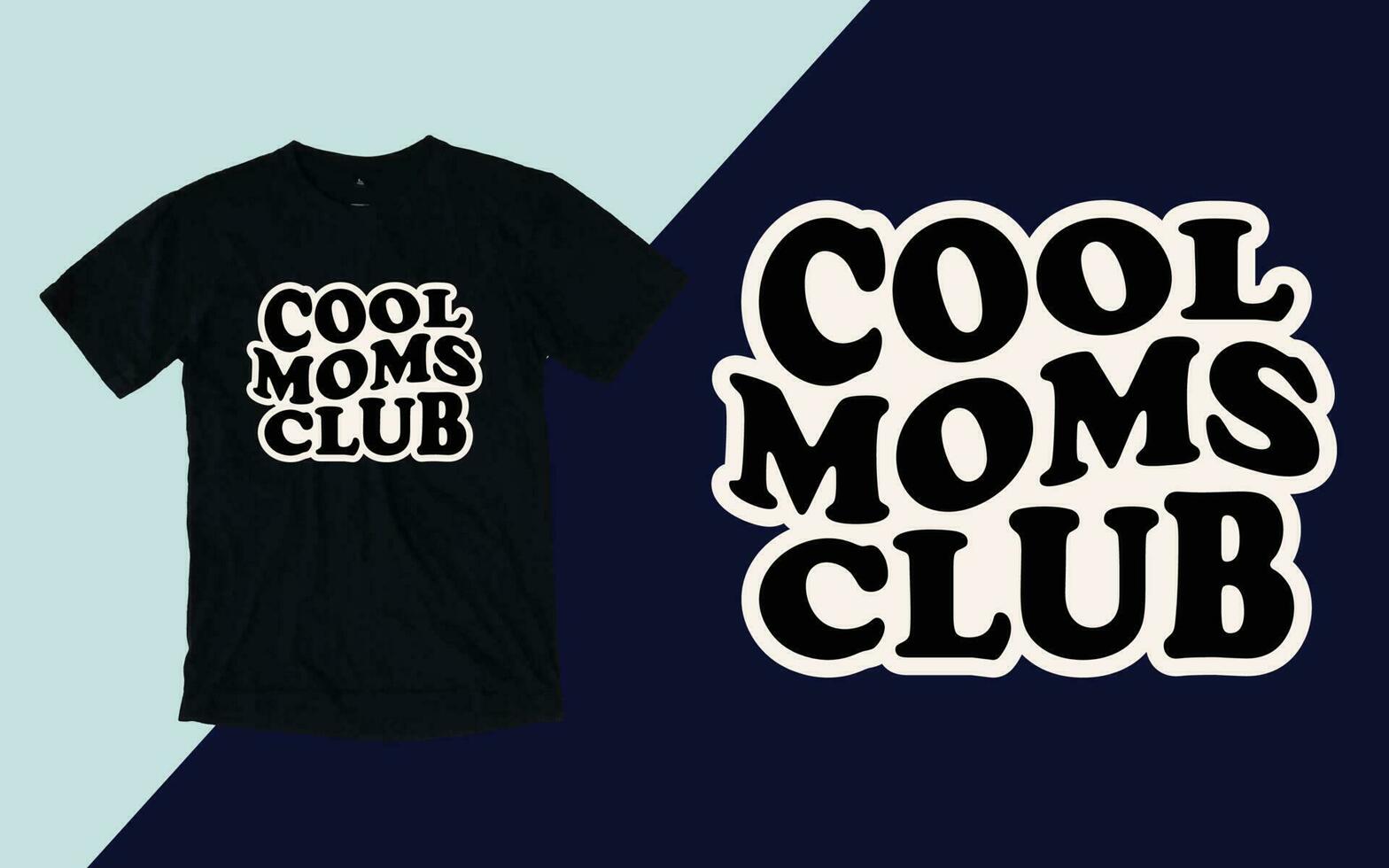 Cool Moms Club, Mother's Day T shirt vector