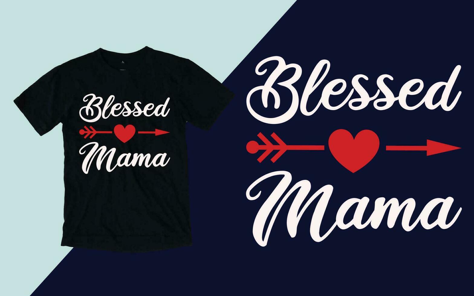 Blessed Mama, Mother's Day T shirt vector