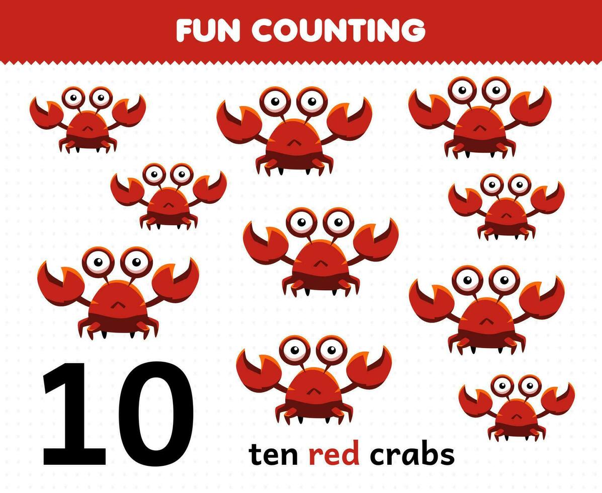 Education game for children fun counting cute cartoon ten red crabs printable animal worksheet vector