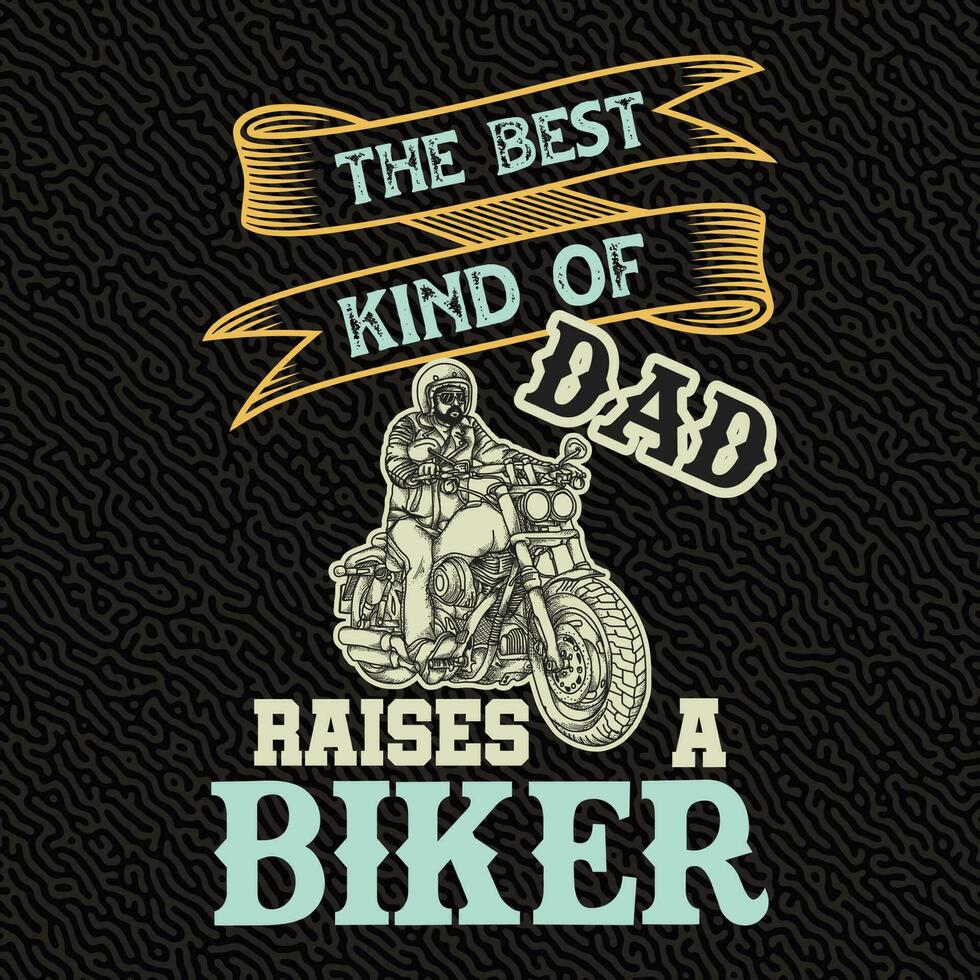 The Best kind of dad Raises a Biker vector