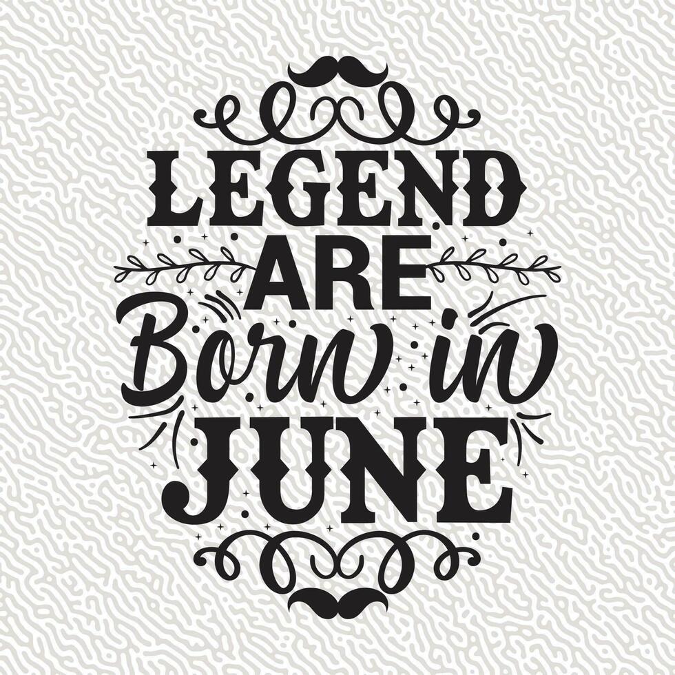 Legend Are Born in June vector