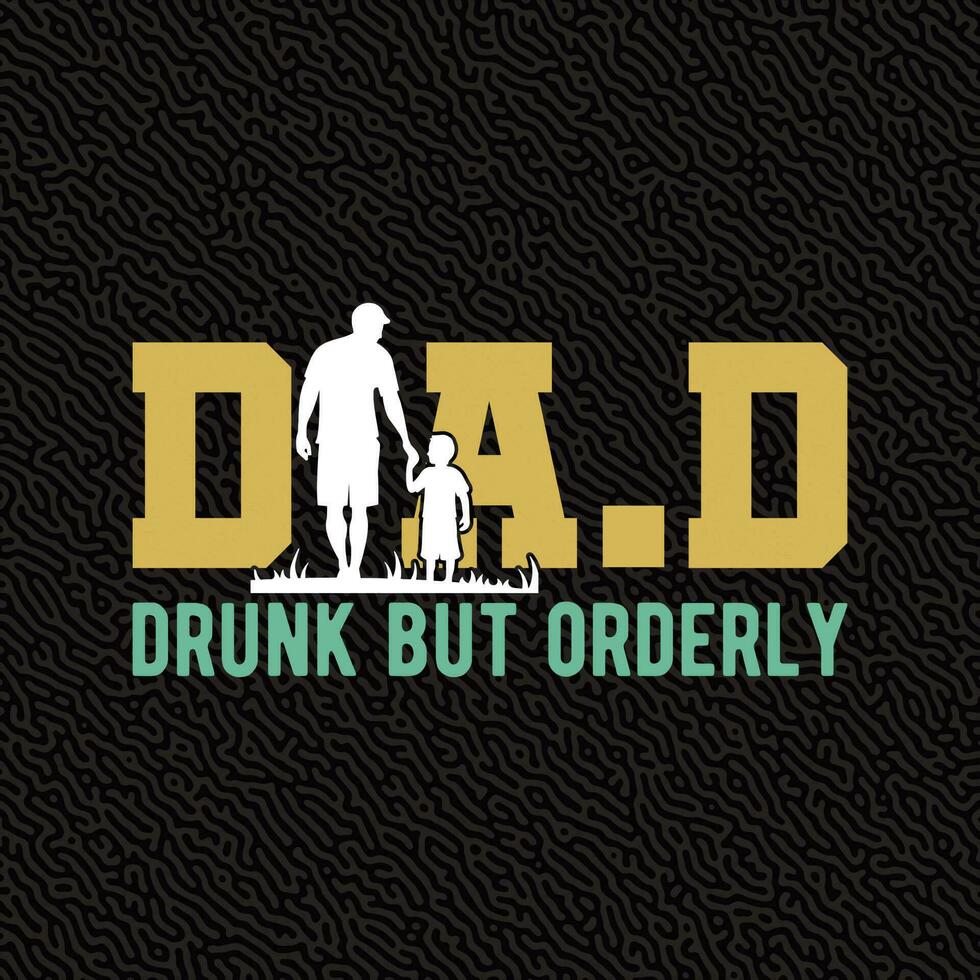 Dad Drunk But Orderly vector