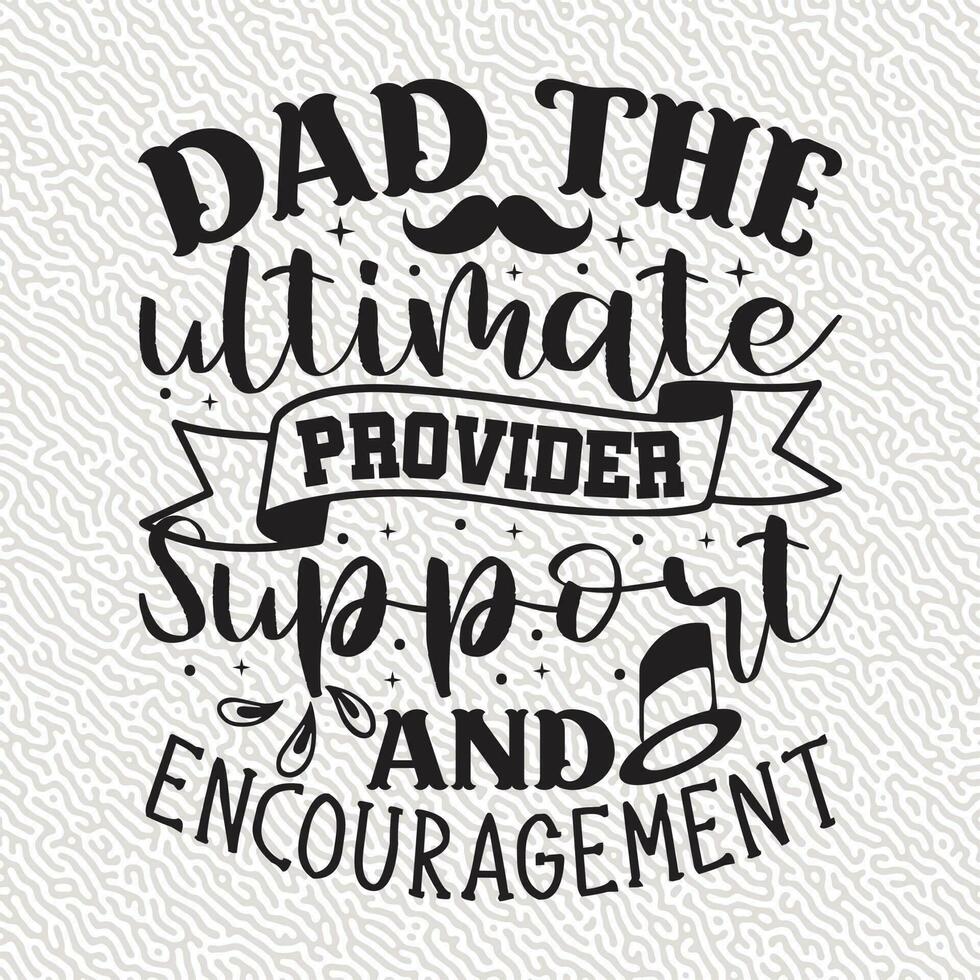 dad the ultimate Provider Support And Encouragement vector