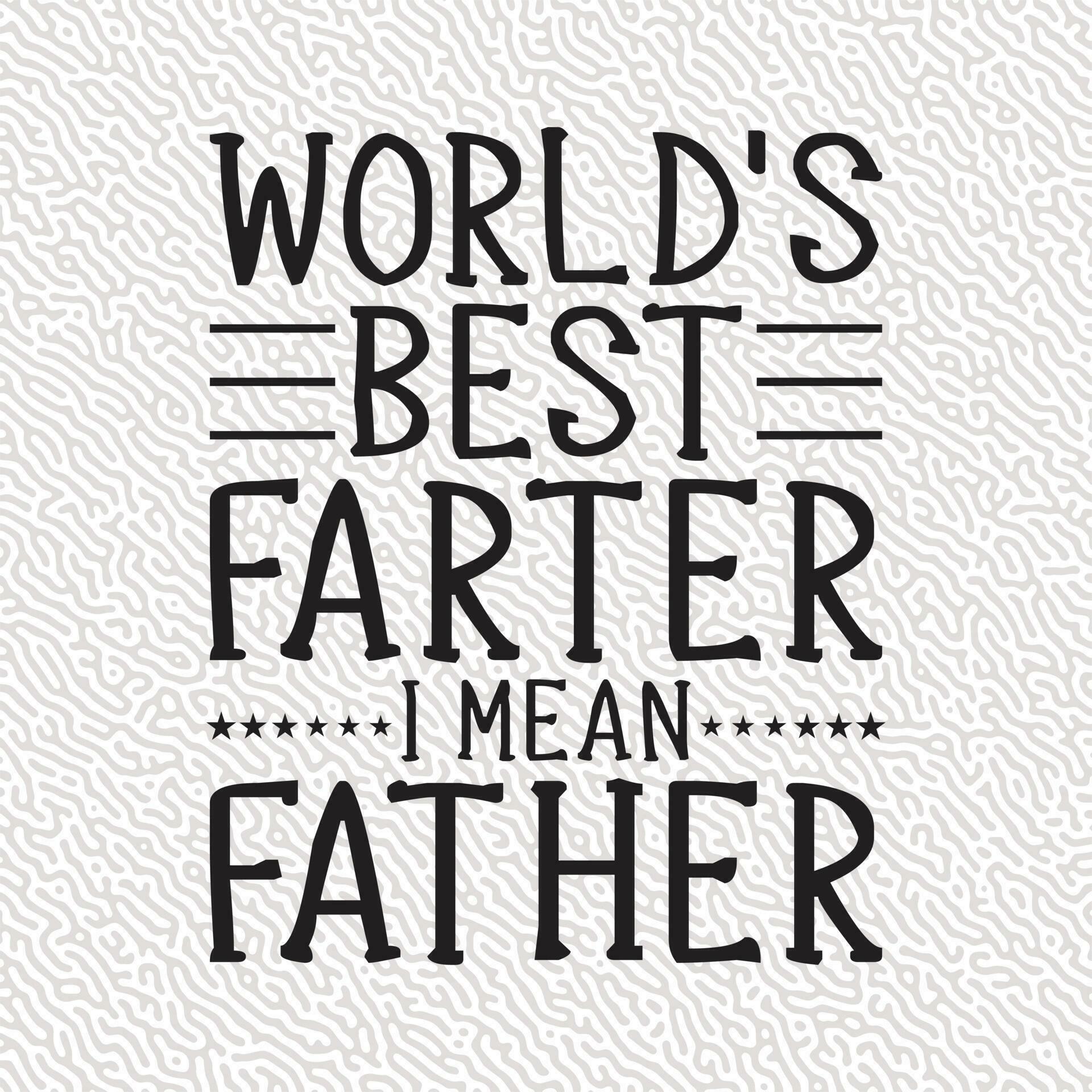 World’s Best Farter i Mean father 23374182 Vector Art at Vecteezy