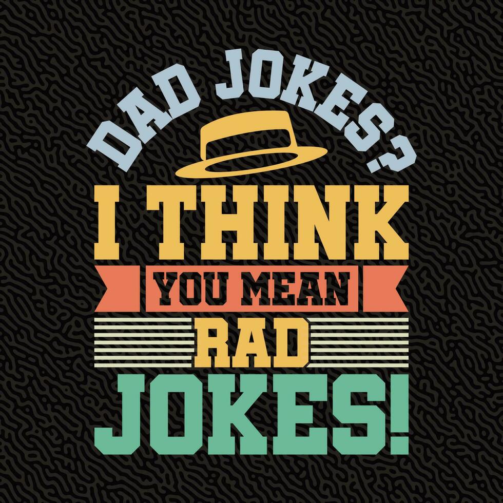 Dad jokes i think you mean rad Jokes vector