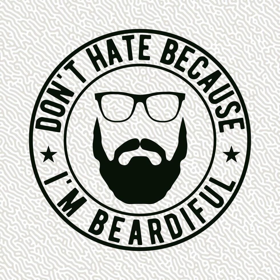 don't hate Because i'm Beardiful vector