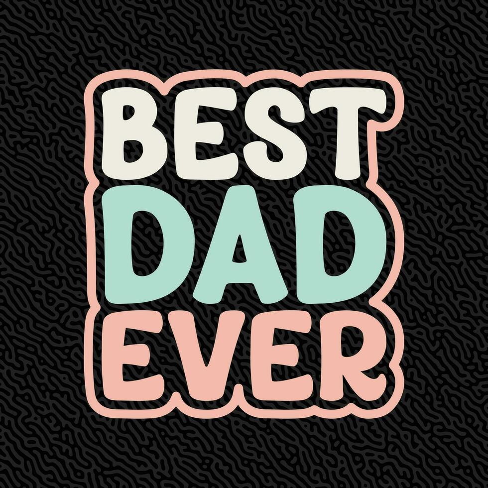 Best dad Ever vector