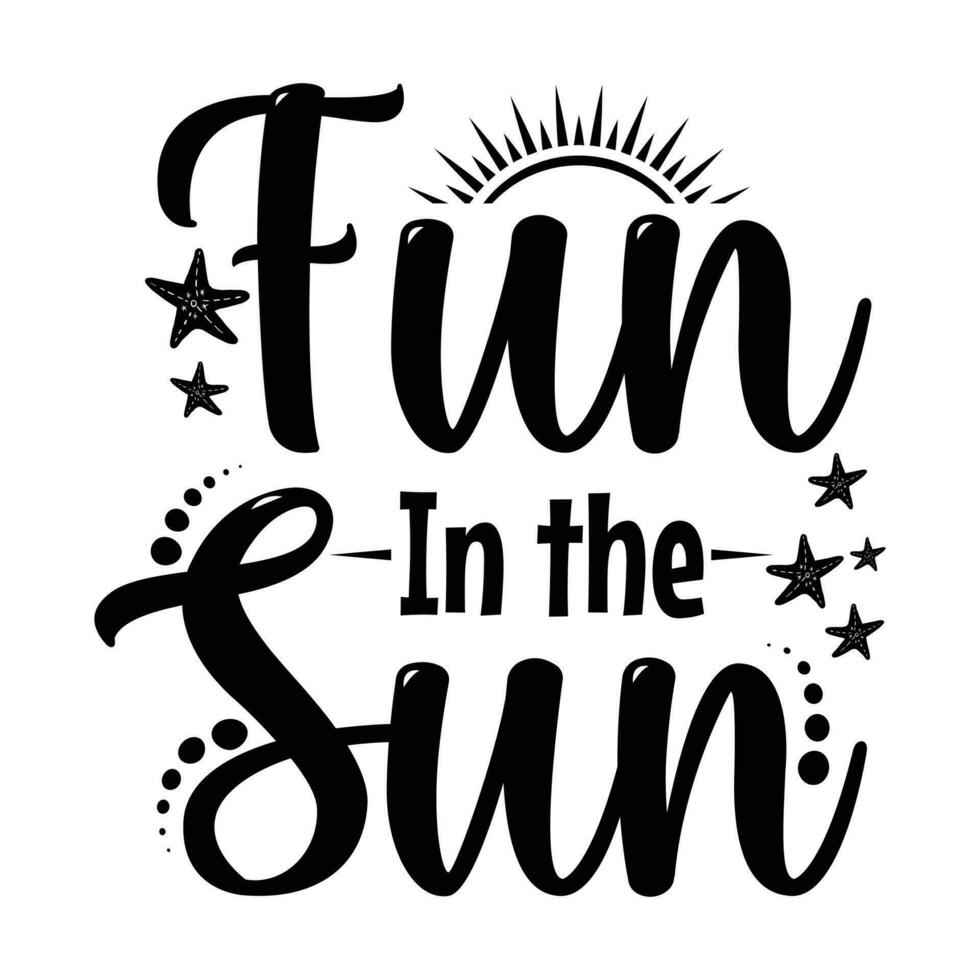 fun in the sun summer t-shirt design - Vector graphic, typographic poster, vintage, label, badge, logo, icon or t-shirt