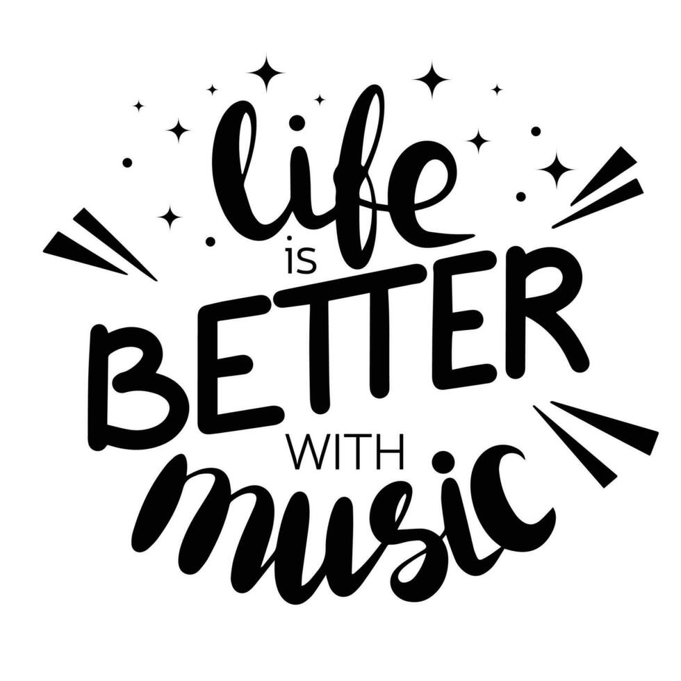 Life is better with music. Inspirational quote about music. Hand drawn illustration with lettering. Phrase for print on t-shirts and bags, stationary or as a poster vector