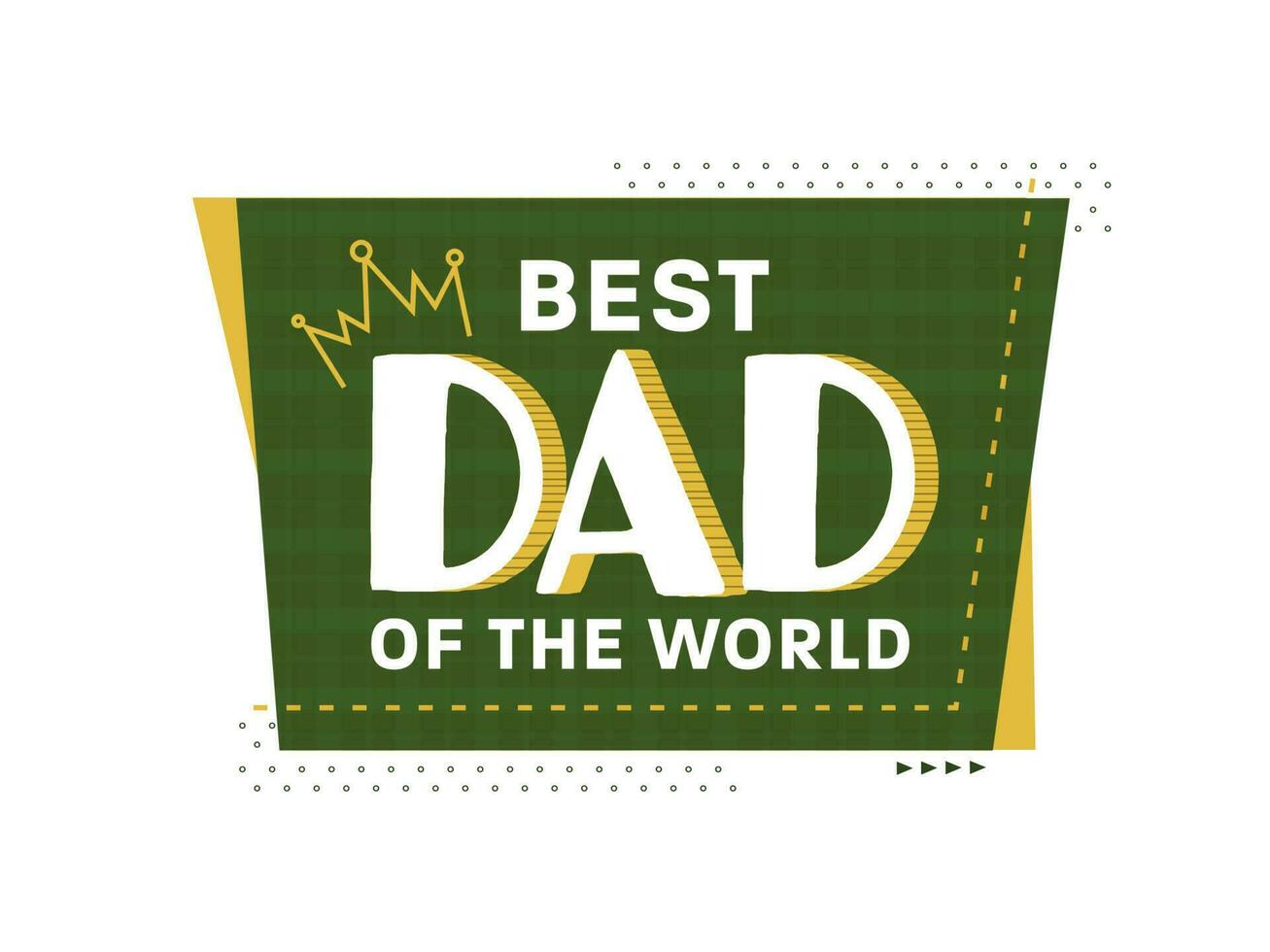 Best Dad Of The World Text On Green And White Background. vector