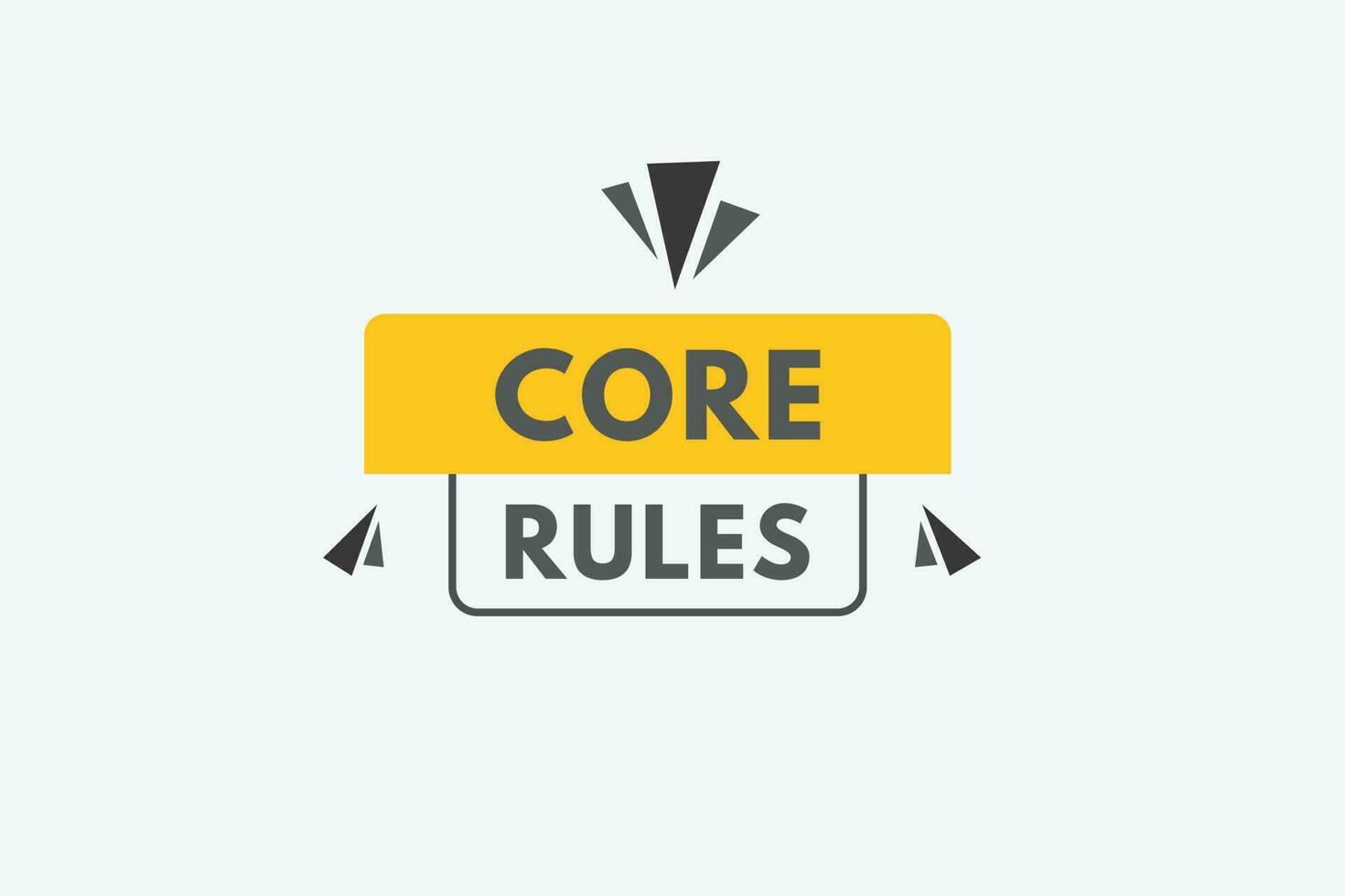 Core Rules text Button. Core Rules Sign Icon Label Sticker Web Buttons vector