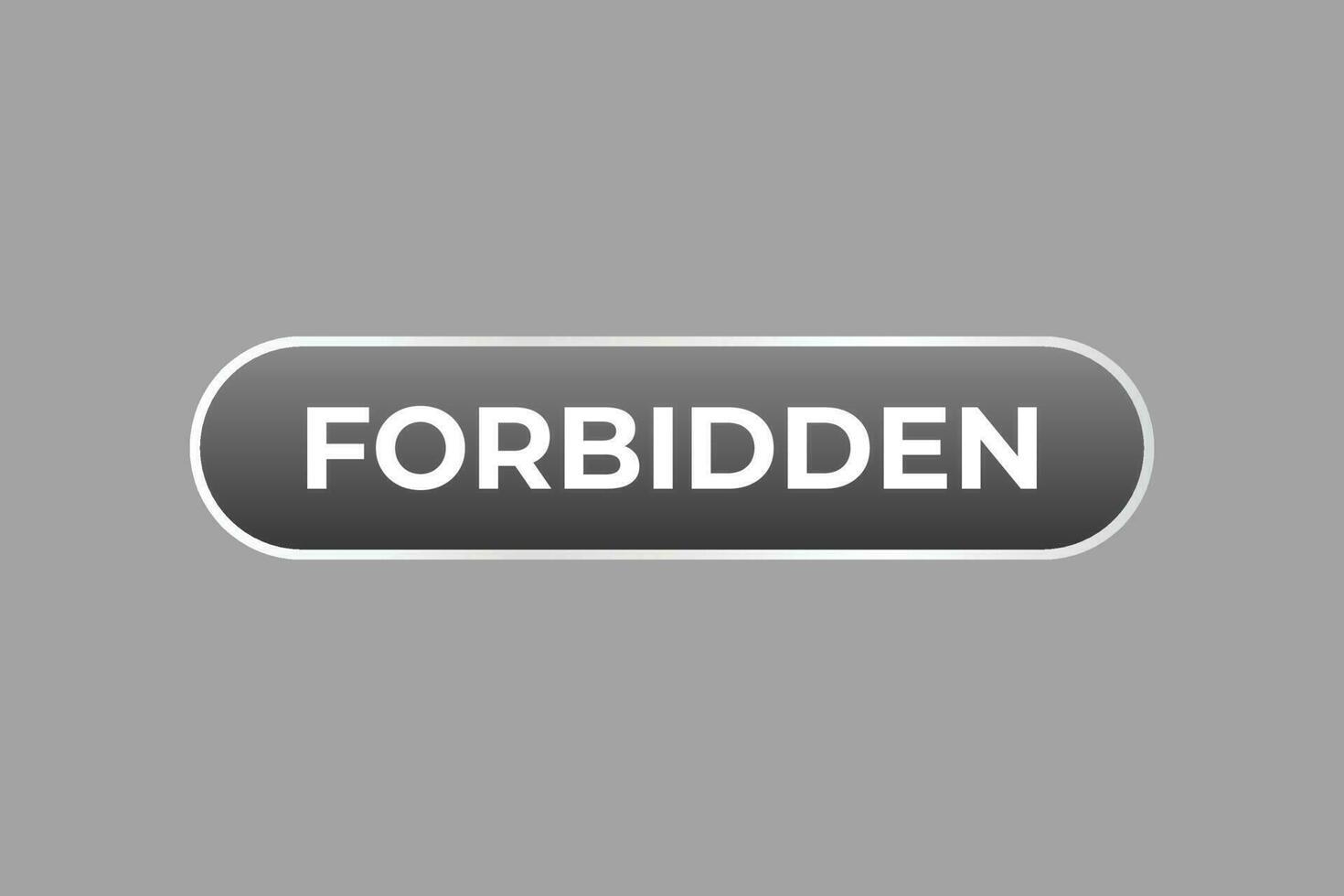 Forbidden Button. Speech Bubble, Banner Label Forbidden vector