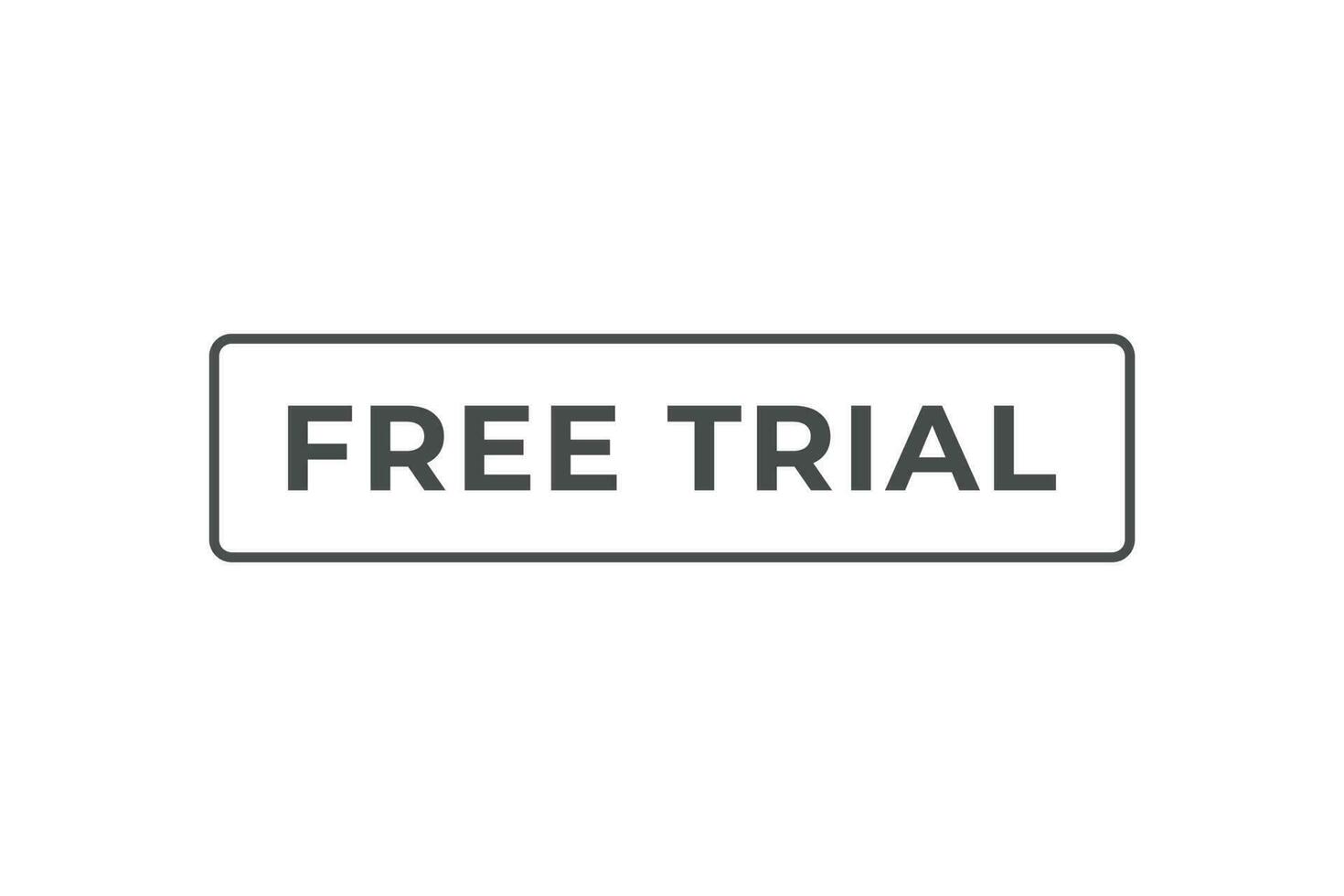 Free Trial Button. Speech Bubble, Banner Label Free Trial vector