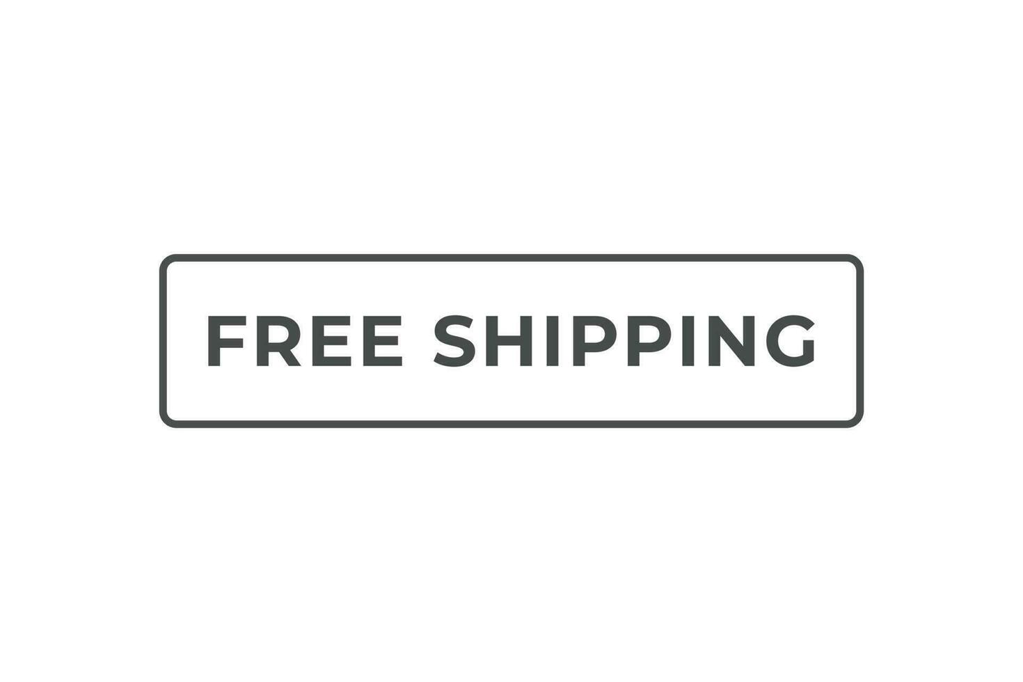 Free Shipping Button. Speech Bubble, Banner Label Free Shipping vector