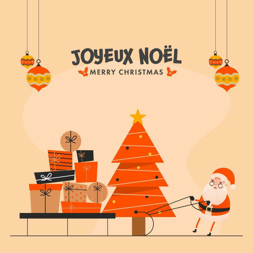 Merry Christmas Text Written In French Language With Cute Santa Claus Pulling Sleigh Full Of Gift Boxes, Xmas And Baubles Hang On Peach Background. vector