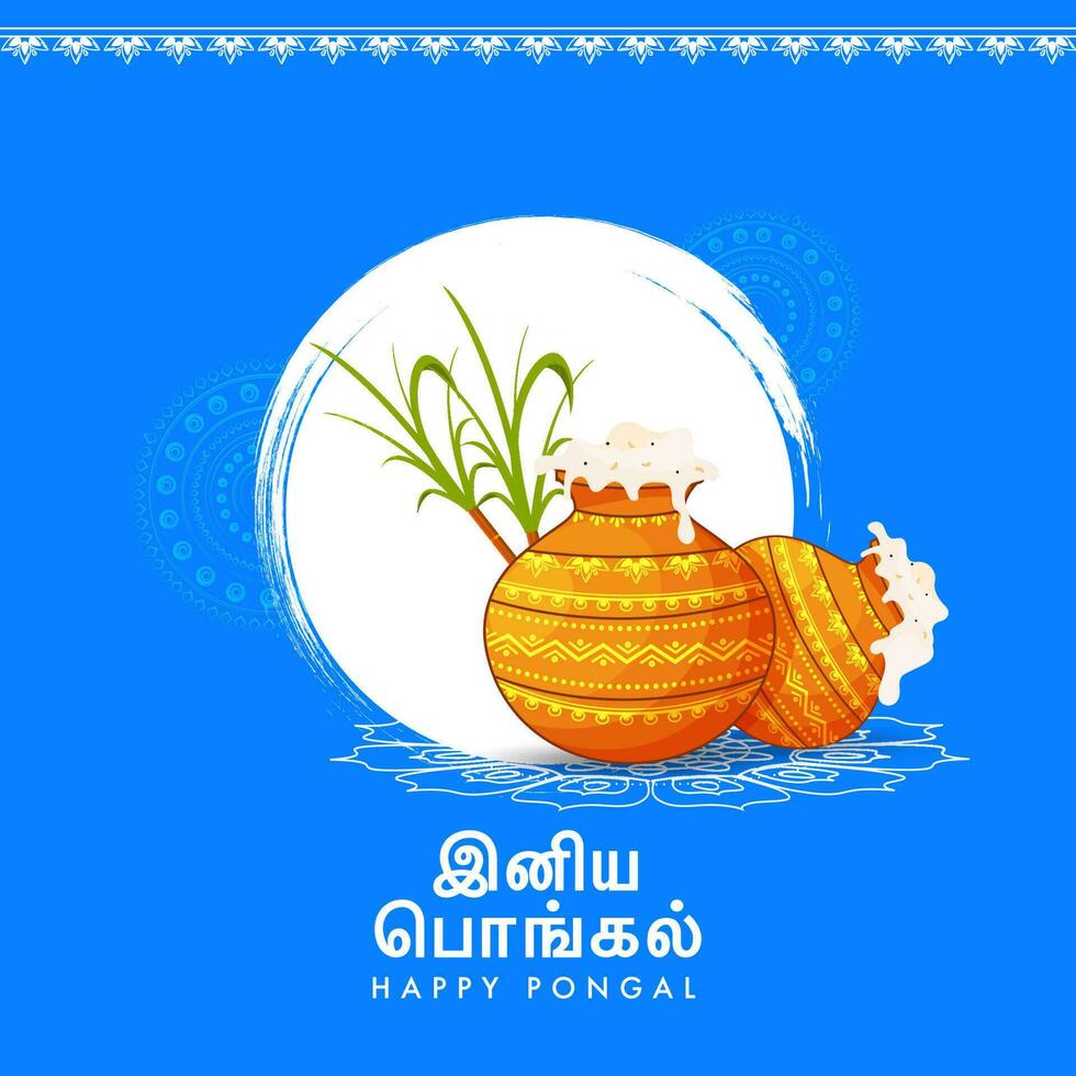 Happy Pongal Font In Tamil Language With Mud Pots Full Of Traditional Dish, Sugarcanes, Brush Stroke Circle On Blue Mandala Background. vector