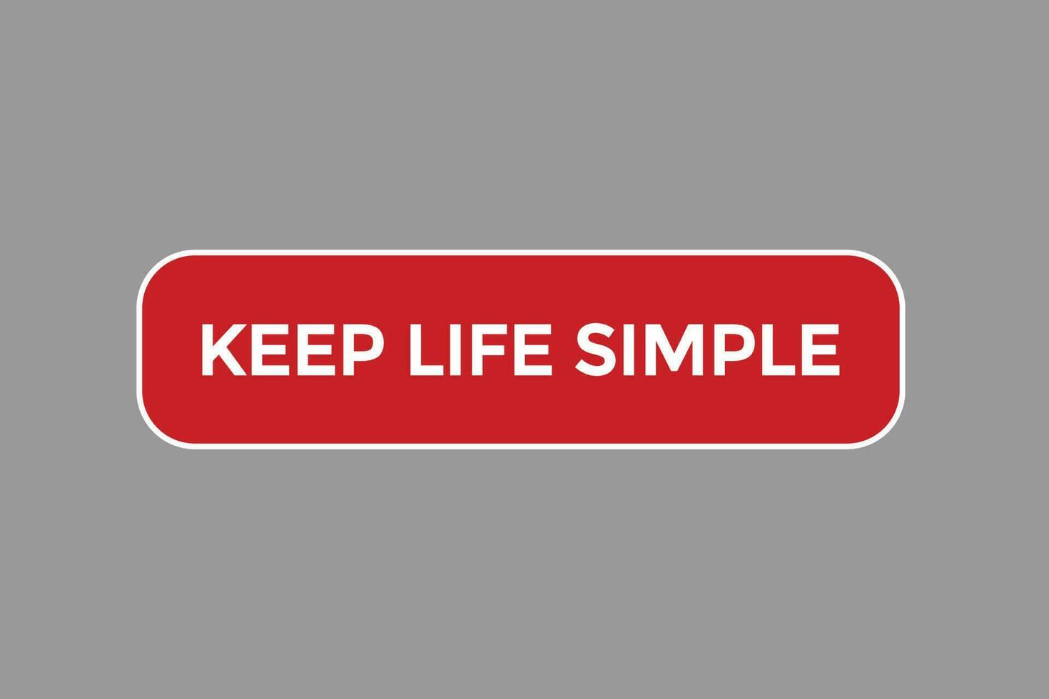 keep life simple vectors.sign label bubble speech keep life simple vector