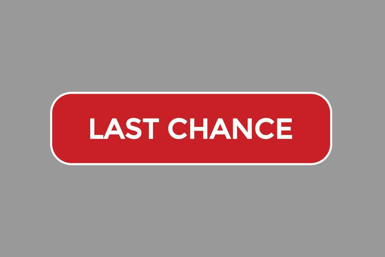 last chance vectors.sign label bubble speech last chance vector