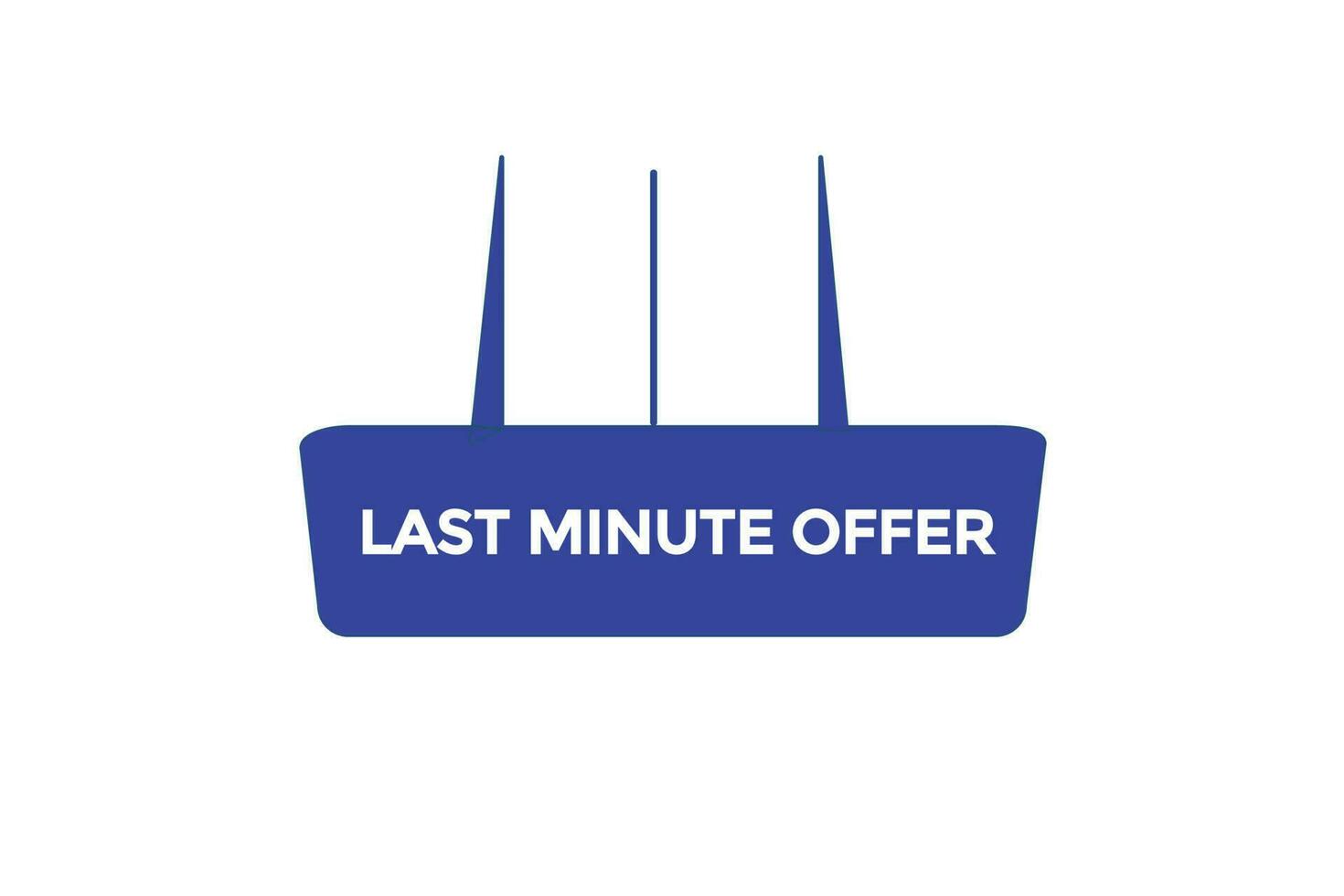 last minute offer vectors.sign label bubble speech last minute offer vector