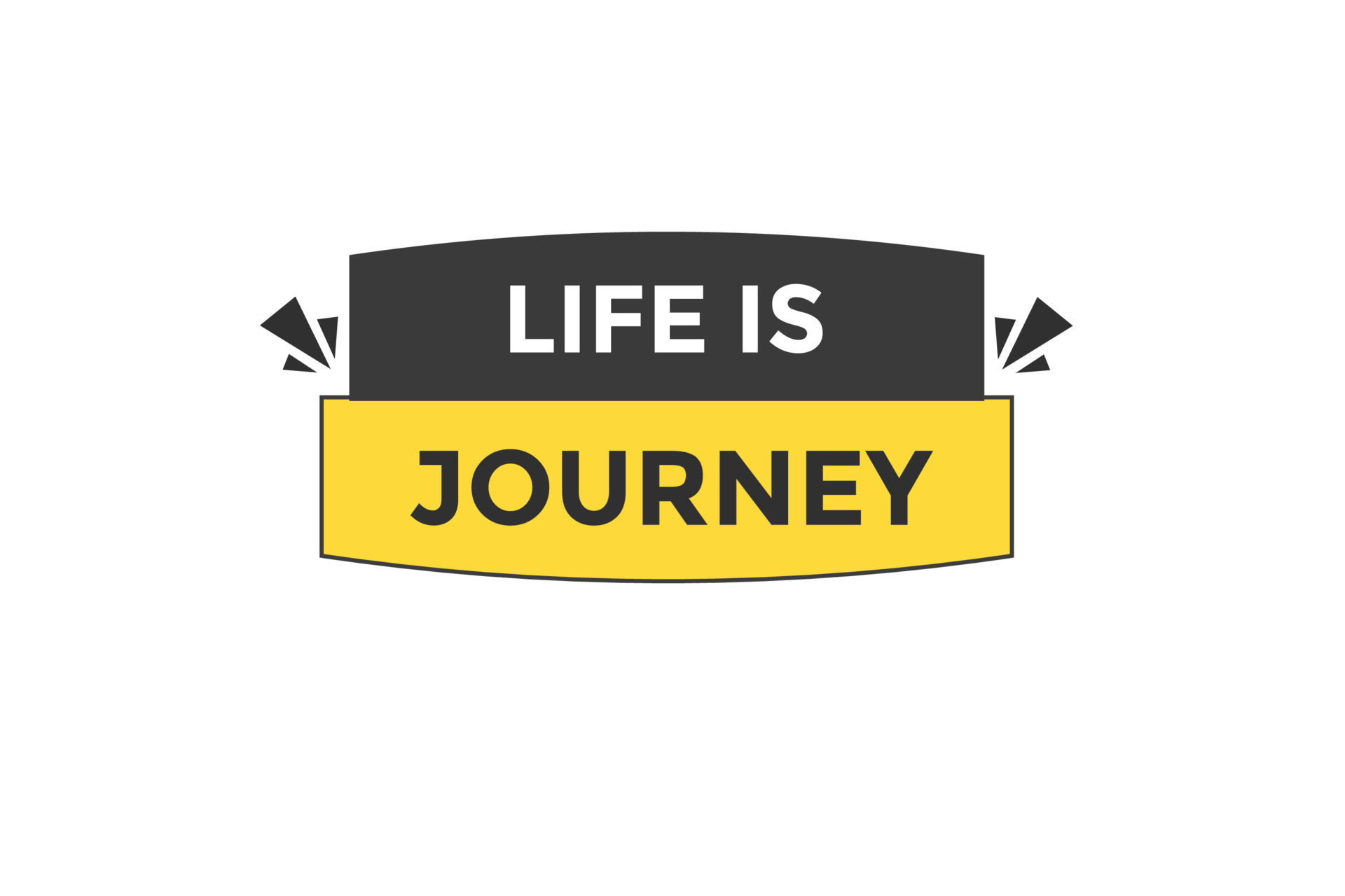 life is journey vectors.sign label bubble speech life is journey ...