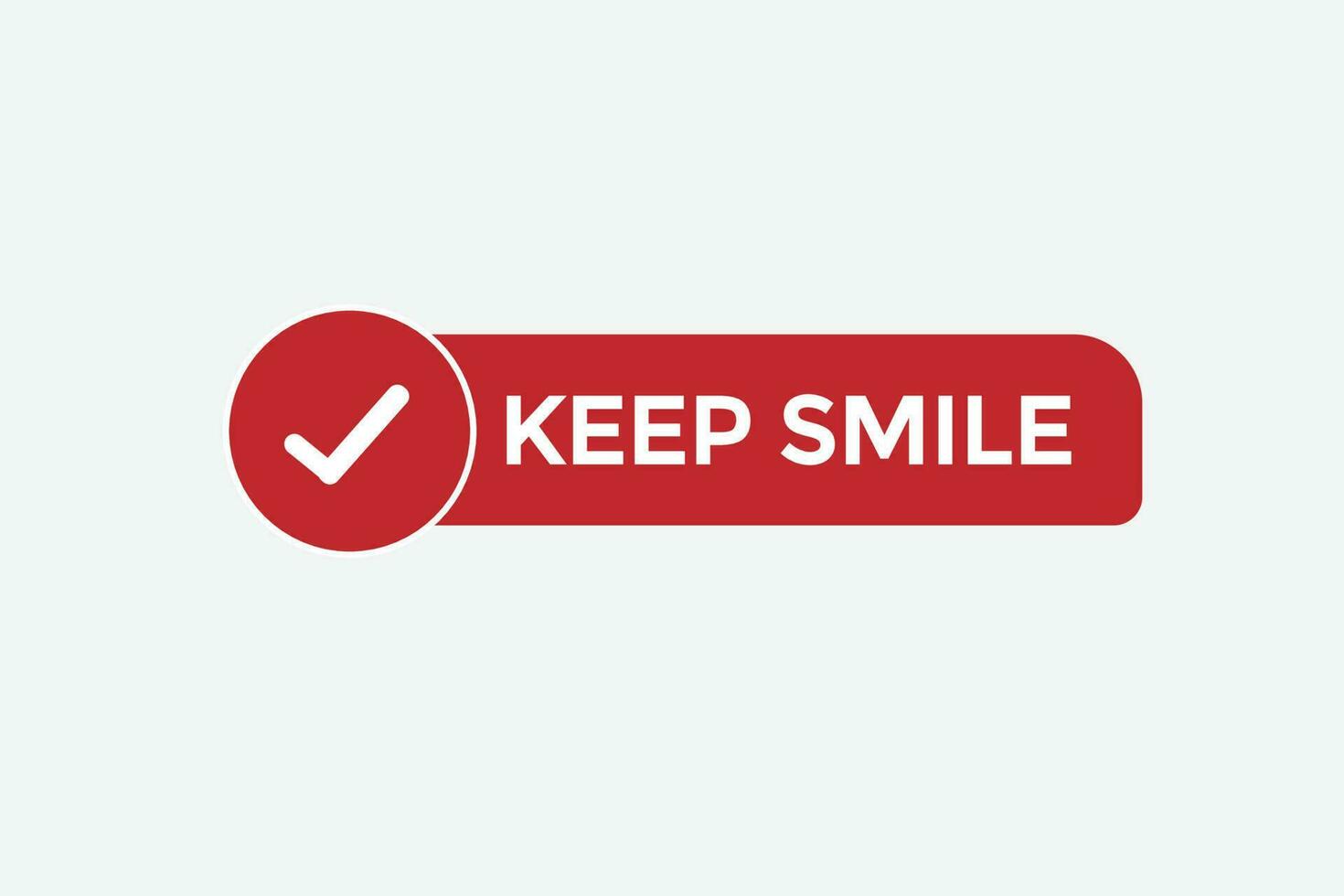 keep smile vectors.sign label bubble speech keep smile vector