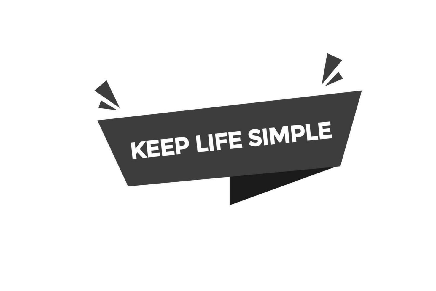 keep life simple vectors.sign label bubble speech keep life simple vector