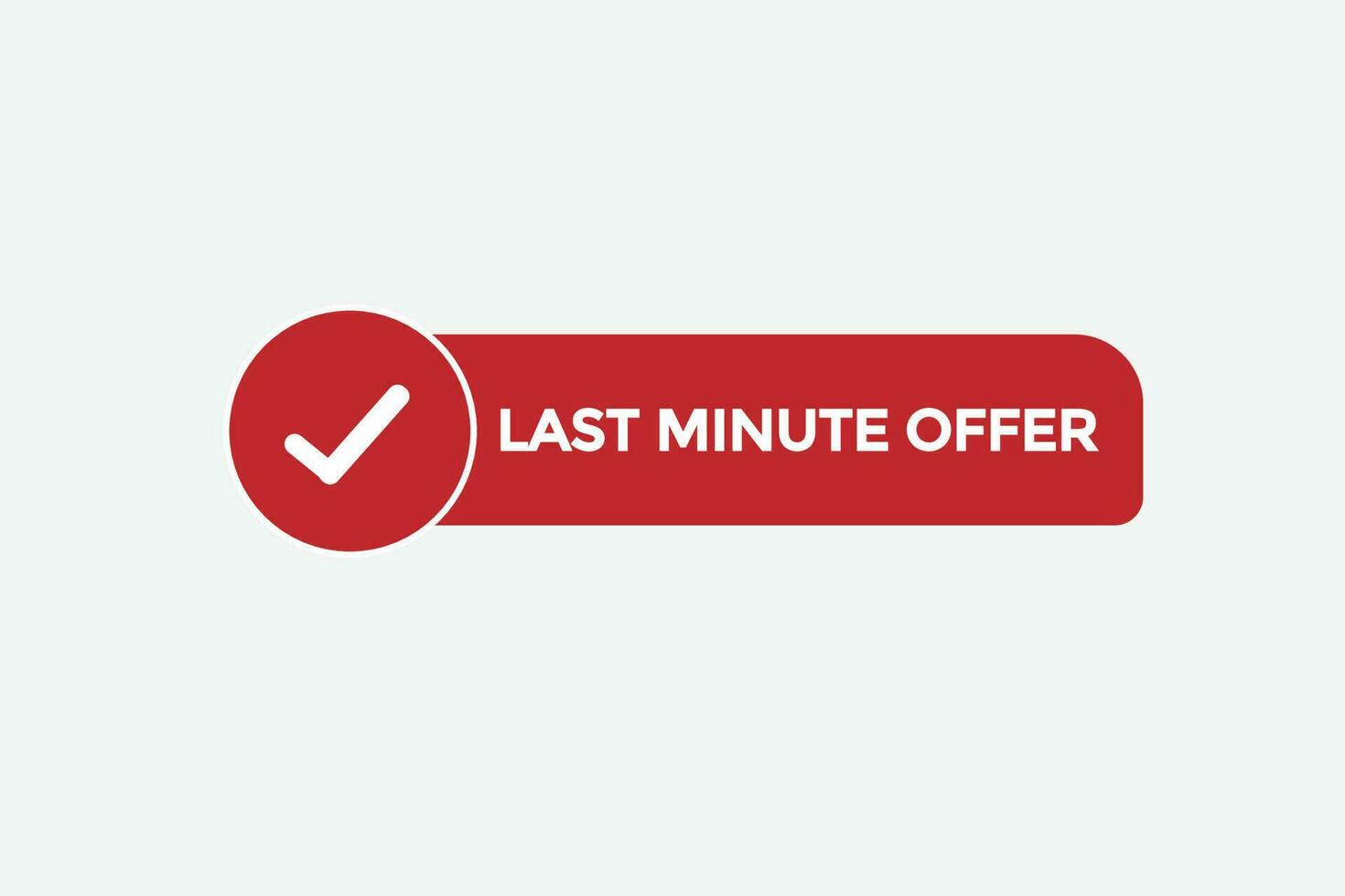 last minute offer vectors.sign label bubble speech last minute offer vector