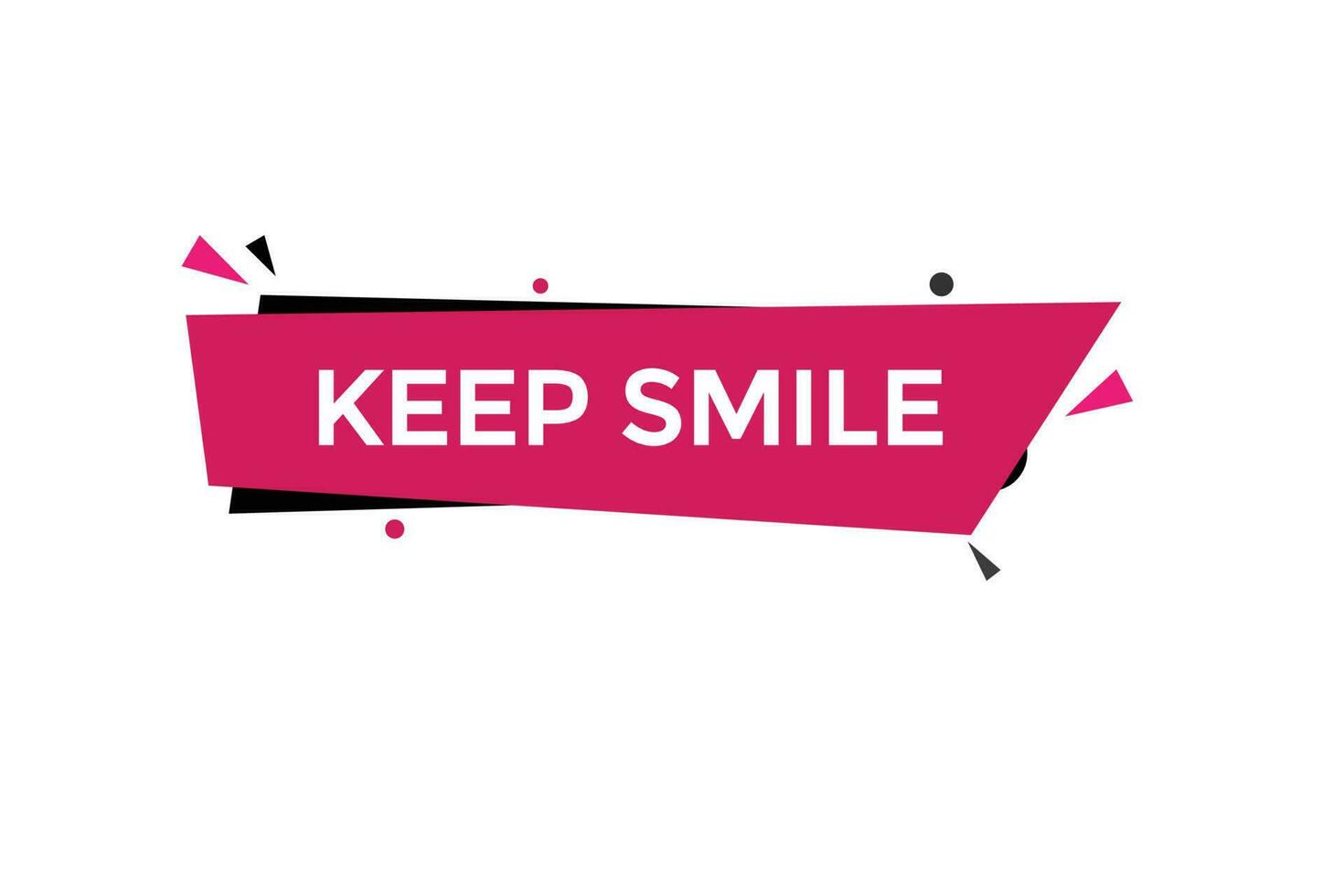 keep smile vectors.sign label bubble speech keep smile vector