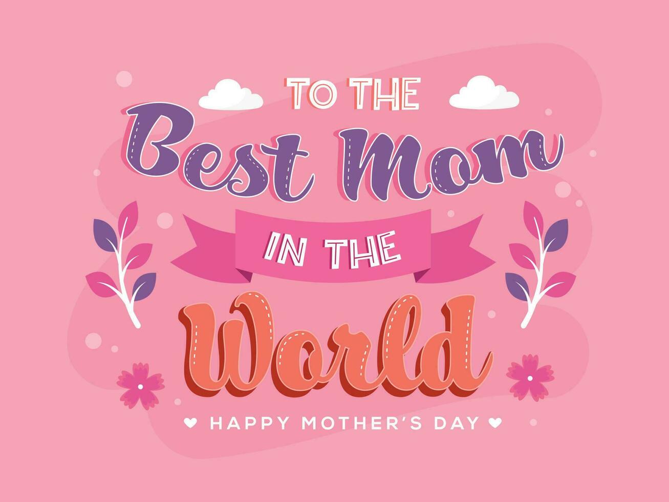 To The Best Mom In The World Font On Pink Background For Happy Mother's Day Concept. vector