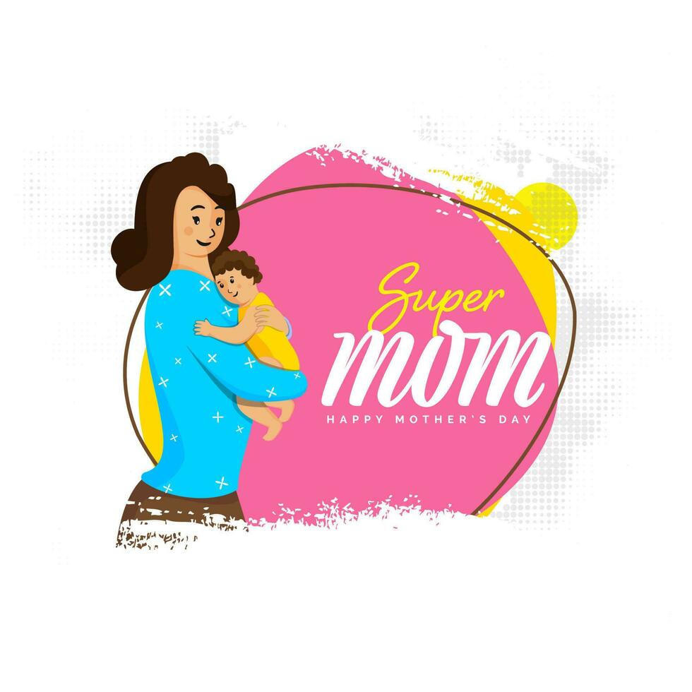 Super Mom Font With Young Woman Hugging To Her Baby On Abstract Background For Happy Mother's Day Celebration. vector