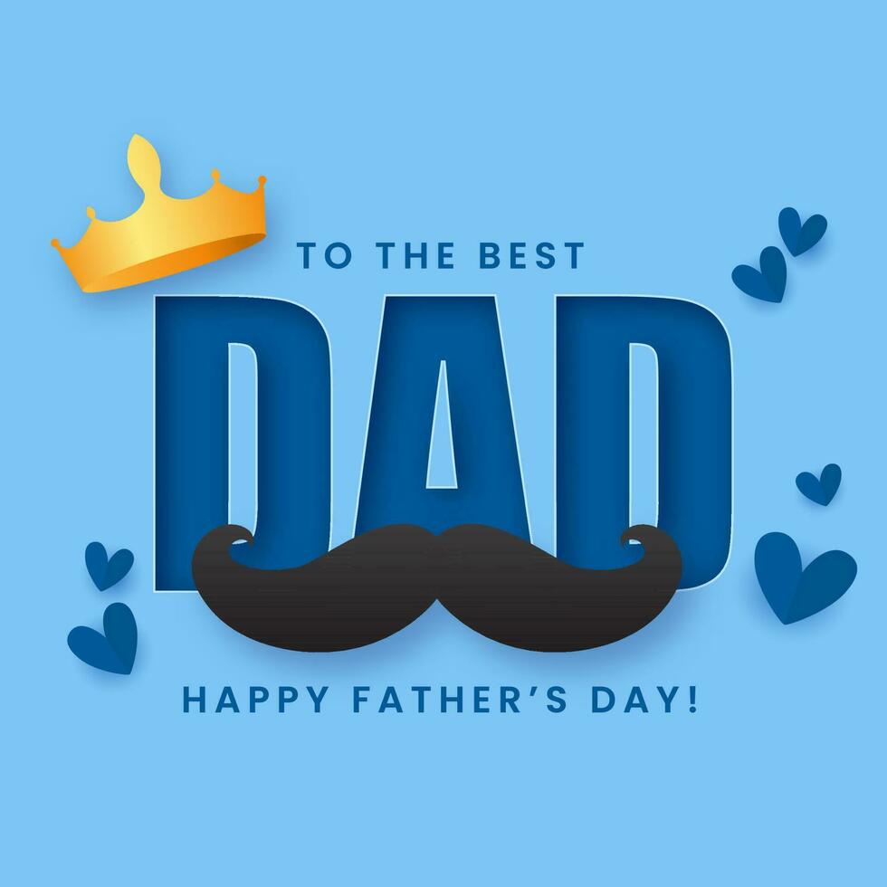 To The Best Dad Happy Father's Day Text With Golden Crown, Mustache And Paper Hearts On Blue Background. vector