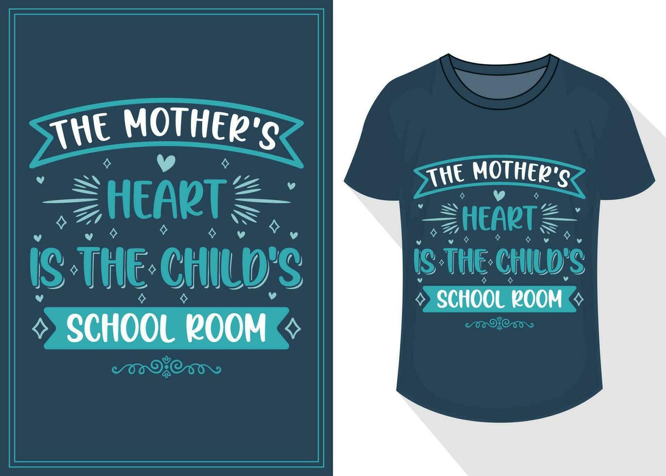 the mother's heart is the child's school room quotes typography lettering for t shirt design. mother's day t-shirt design vector