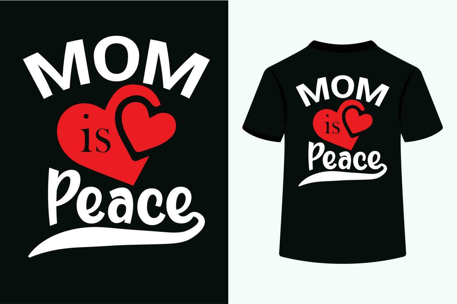 Mom  Is Love Peace Typography T-Shirt Design.eps vector