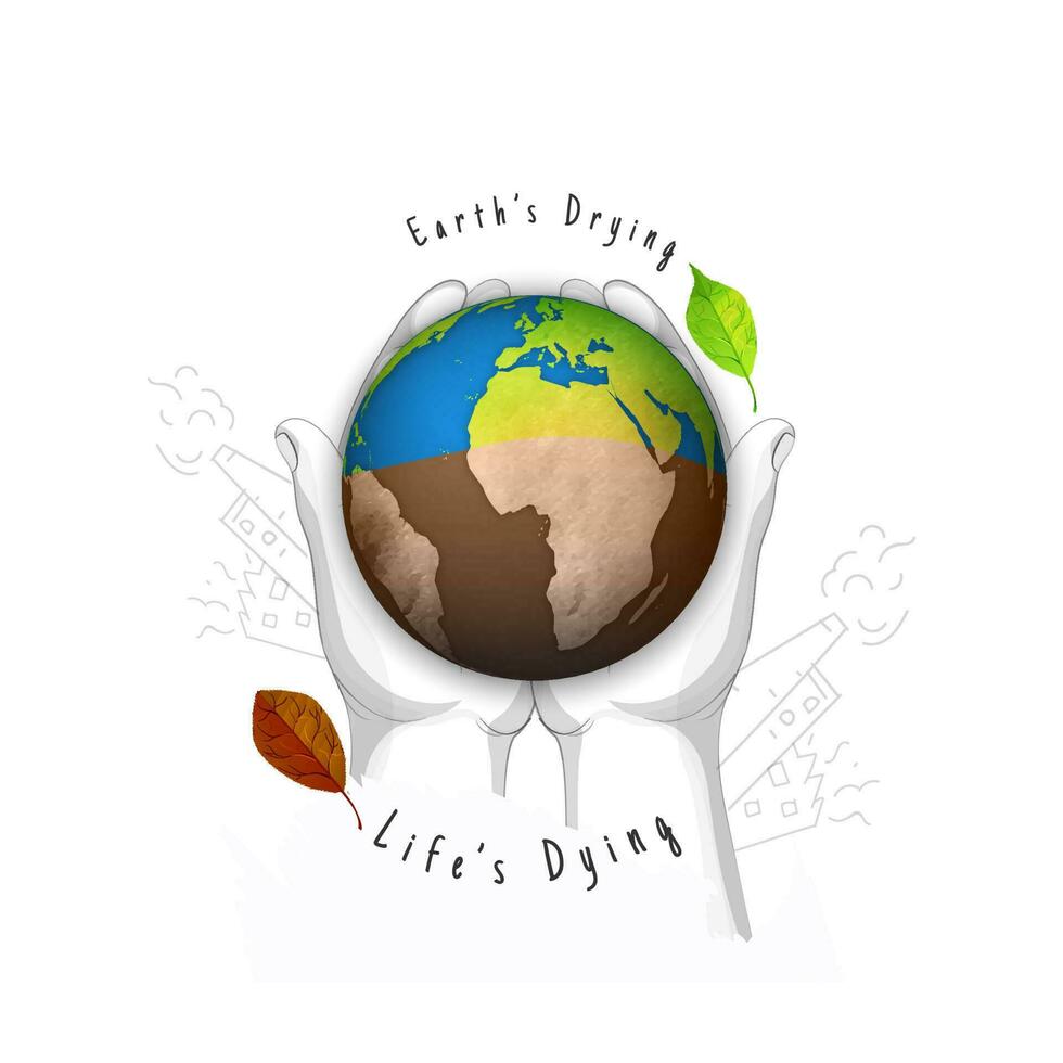 Human hand supporting earth globe in two options of Earth Drying and Life's Dying on white background. vector