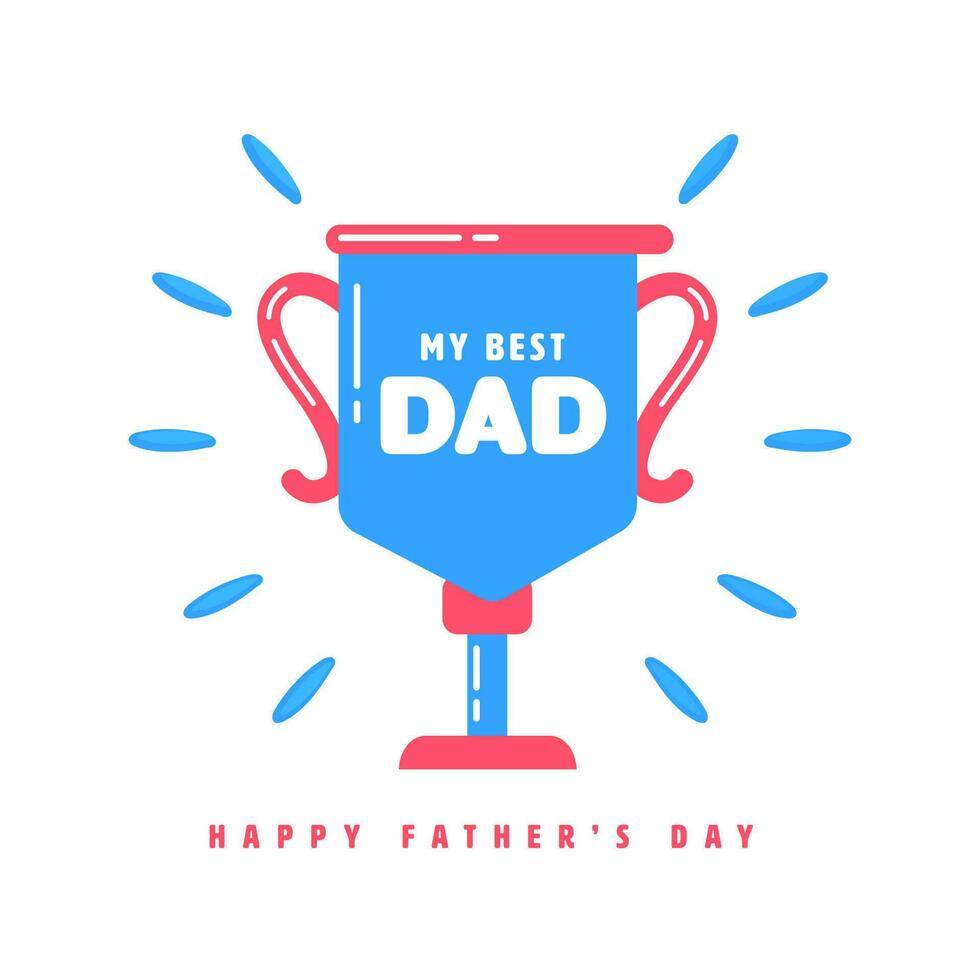 My Best Dad Trophy Cup On Blue Background For Happy Father's Day Concept. vector