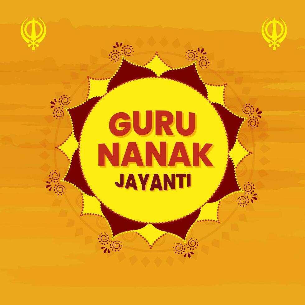 Guru Nanak Jayanti Font And Khanda On Floral Or Mandala Pattern Yellow Brush Texture Background. vector