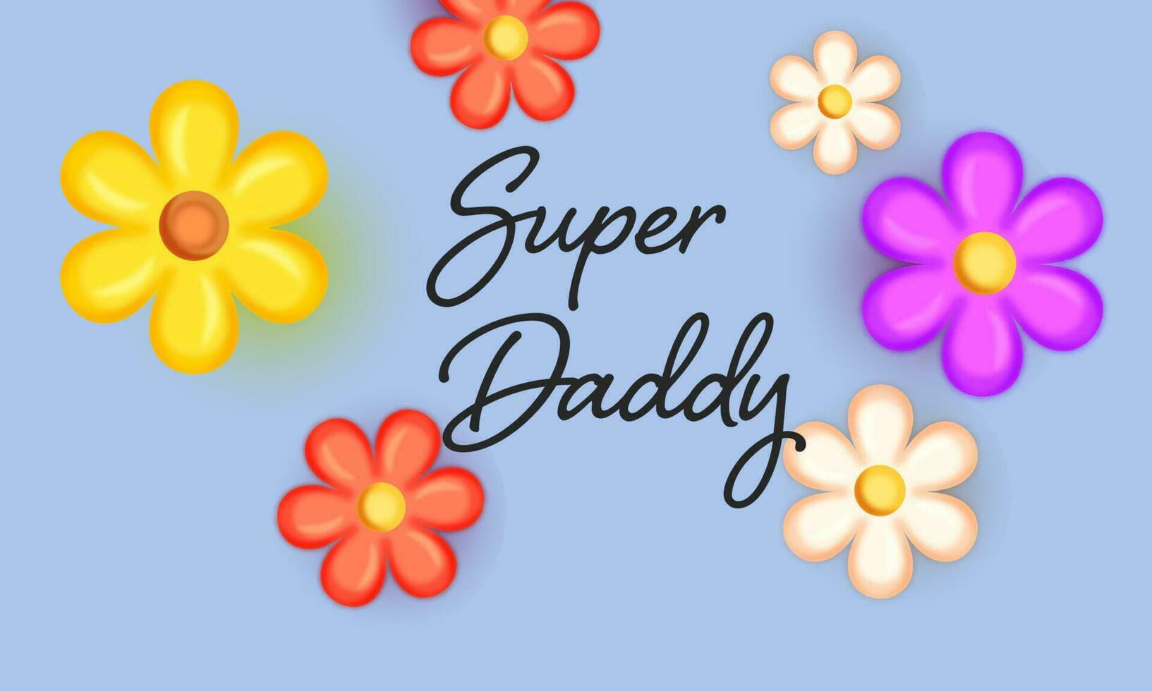 Super Daddy Font With Top View Of Colorful Flowers Decorated On Blue Background. vector