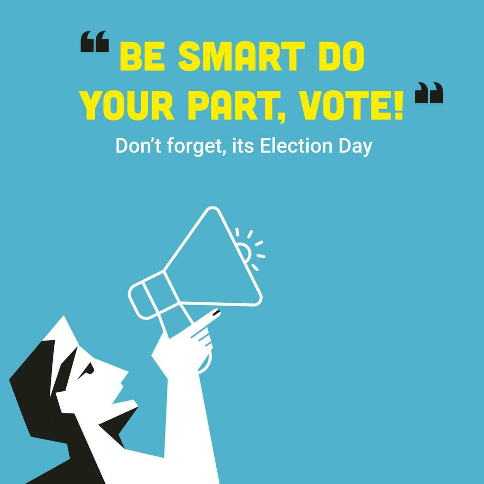 ser inteligente hacer tu parte votar y no lo hagas olvidar elección día póster diseño con dibujos animados hombre anunciando desde megáfono. vector