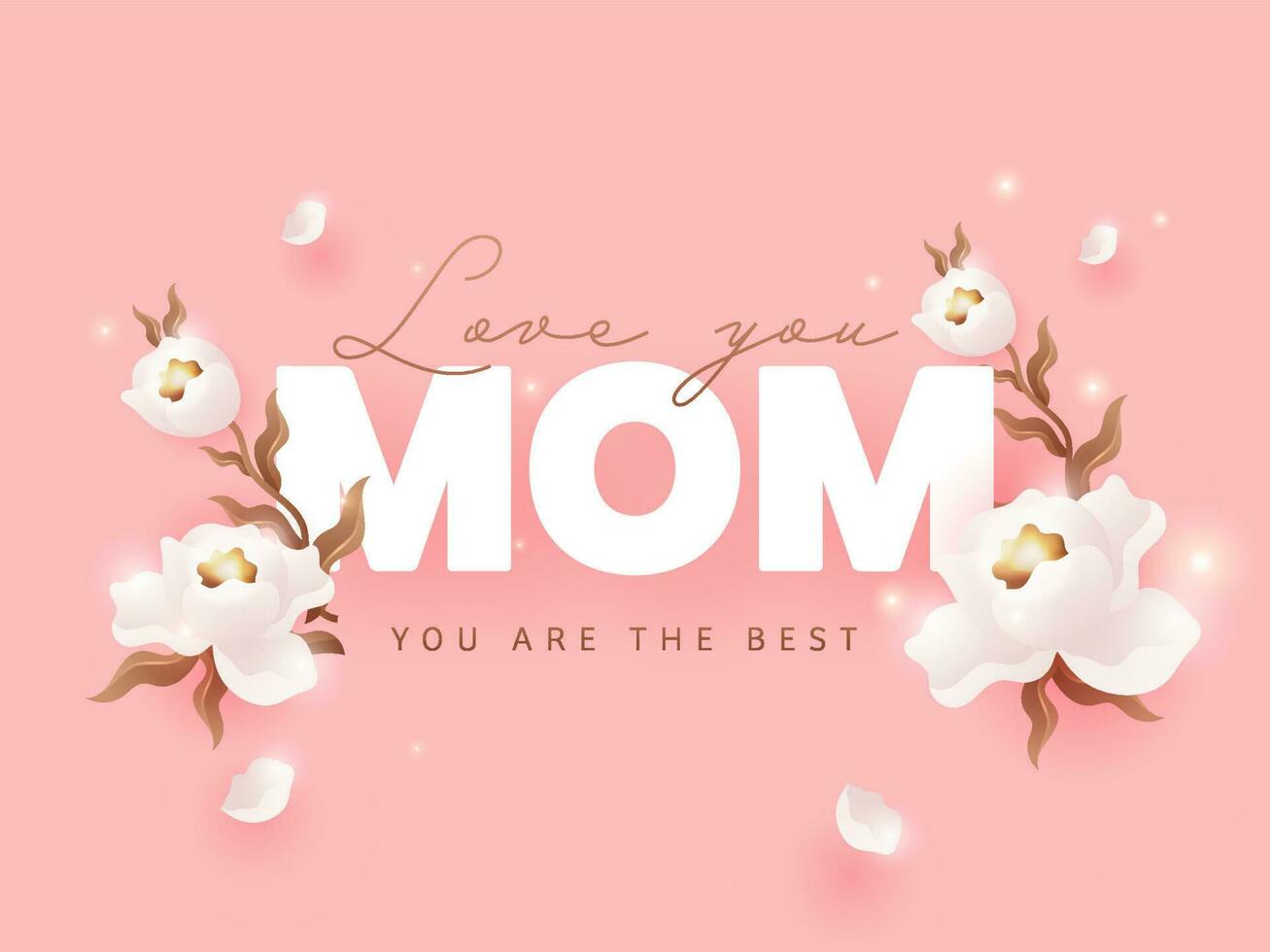 Love You Mom You Are The Best Font With Beautiful White Flowers On Pink Background. vector