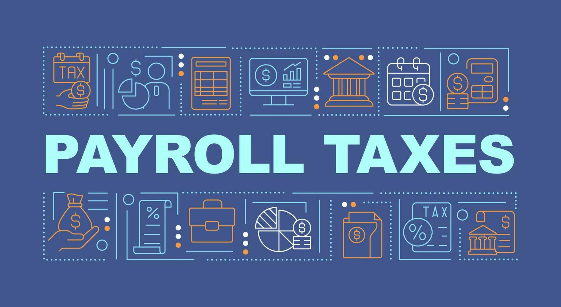 Payroll taxes deduction word concepts dark blue banner. Infographics with editable icons on color background. Isolated typography. Vector illustration with text