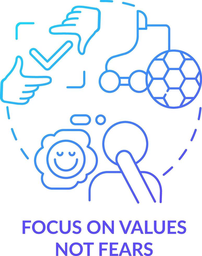 Focus on values not fears blue gradient concept icon. Personal interest. Dealing with change abstract idea thin line illustration. Isolated outline drawing vector