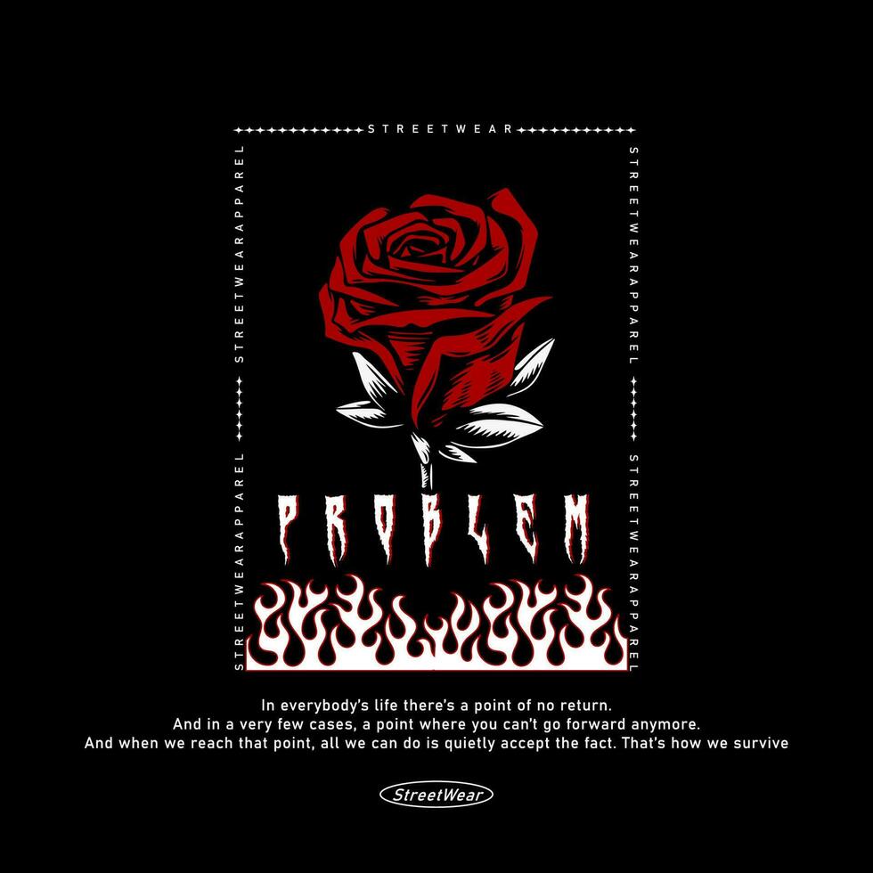 Rose Flower problem Graphic Design for T shirt Street Wear and Urban Style vector