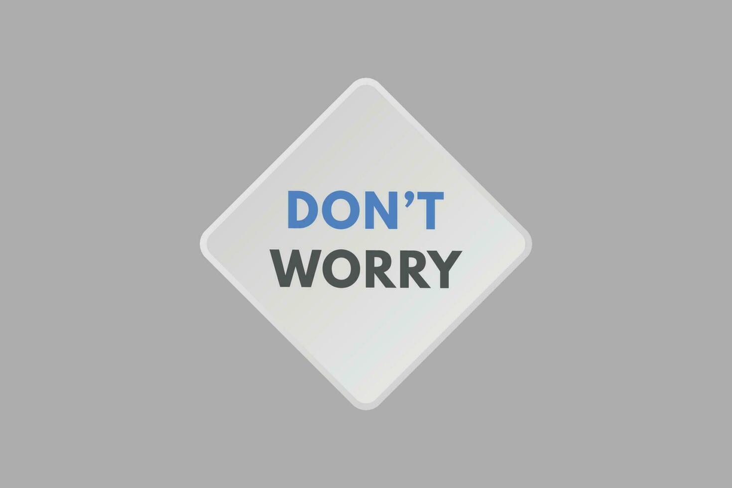 Dont Worry text Button. Dont Worry Sign Icon Label Sticker Web Buttons vector