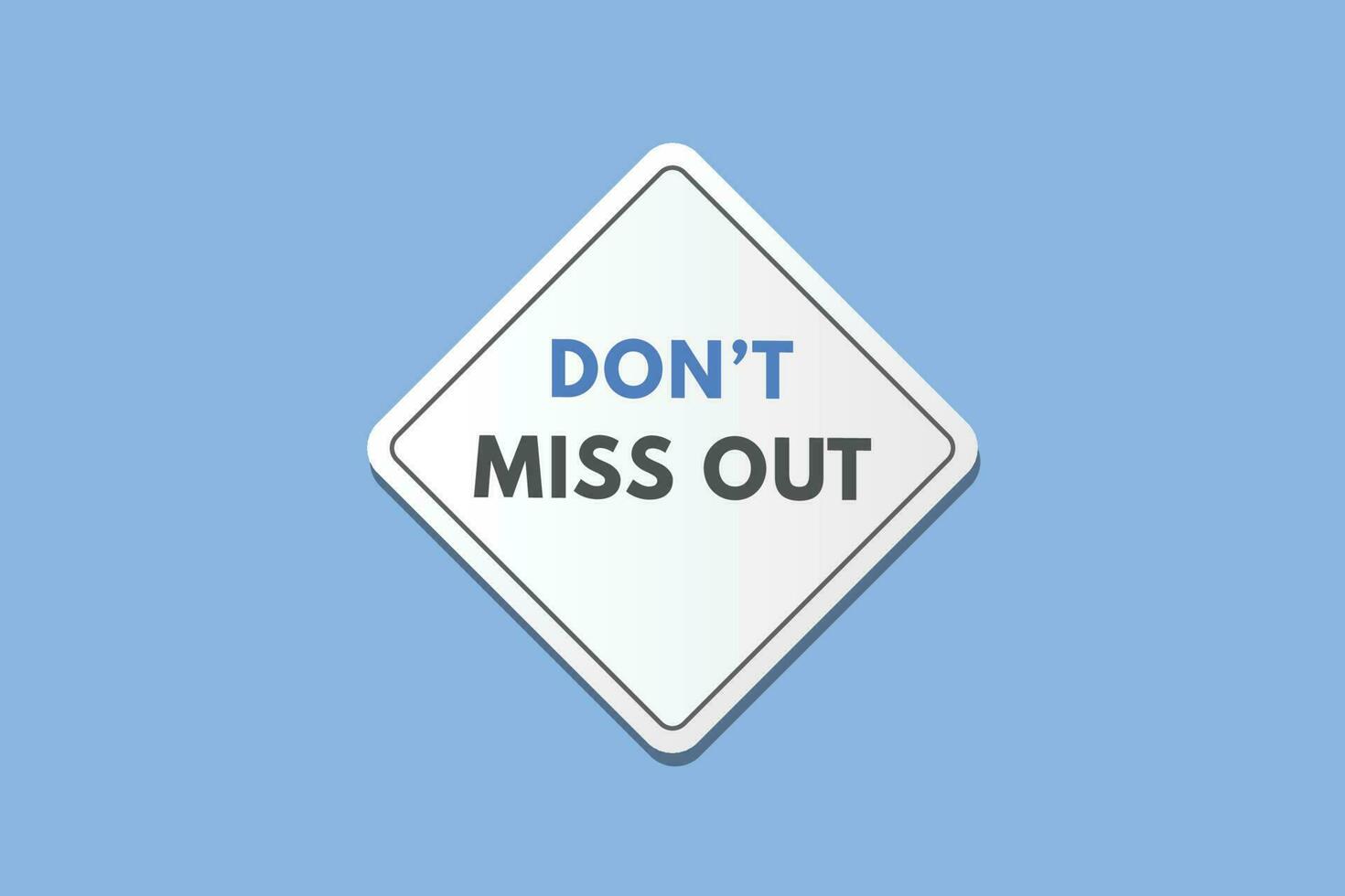 Dont Miss Out text Button. Dont Miss Out Sign Icon Label Sticker Web Buttons vector