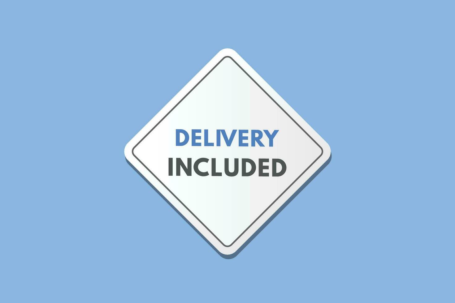 Delivery Included text Button. Delivery Included Sign Icon Label Sticker Web Buttons vector
