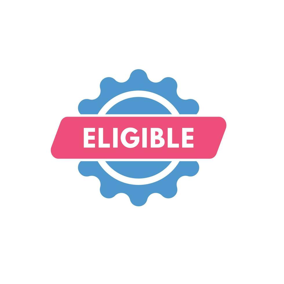 Eligible text Button. Eligible Sign Icon Label Sticker Web Buttons vector